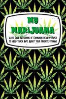 My Marijuana: A 120 Page Notebook Of Cannabis Review Paper To Help Track Info About Your Favorite Strains: A black 6x9 notebook with a distressed marijuana leaf pattern background. Great for pot smoke 1081599375 Book Cover