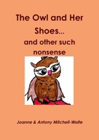 The Owl and Her Shoes...and other such nonsense 1291394214 Book Cover