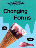 Changing Forms (Everyday Science) 0836832469 Book Cover