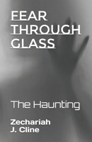 Fear Through Glass: The Haunting B099BYNDL6 Book Cover