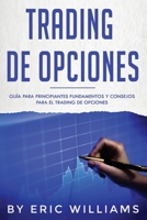 Trading de opciones: Guía para principiantes Fundamentos y consejos para el trading de opciones (Libro En Español/ Options Trading Spanish Book Version) 1694778746 Book Cover