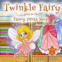 Twinky Fairy Goes to the Fancy Dress Shop: Book 2 0692299262 Book Cover