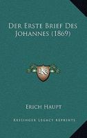 Der Erste Brief Des Johannes (1869) 1160067716 Book Cover