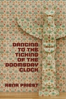 Dancing to the Ticking of the Doomsday Clock 1970256168 Book Cover
