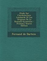 Etude Sur L'architecture Lombarde Et Les Origines De La Romano-byzantine 1016883005 Book Cover