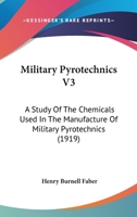 Military Pyrotechnics, Volume 3 - Scholar's Choice Edition 1016025580 Book Cover