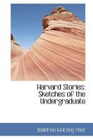 Harvard Stories: Sketches of the Undergraduate 9356319995 Book Cover
