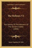 The Hellenes V2: The History Of The Manners Of The Ancient Greeks 1120965136 Book Cover