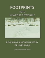 Footprints Into Newport Township: Revealing a Hidden History of Lives Lived 1777459400 Book Cover