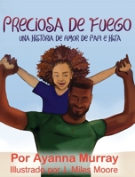 Preciosa de Fuego: Una Historia de Amor de Papi e Hija 1954781105 Book Cover