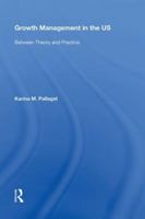 Growth Management in the Us: Between Theory and Practice 0815389361 Book Cover