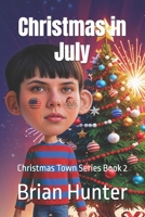 Christmas in July: Christmas Town Series Book 2 B0FCMSLC61 Book Cover