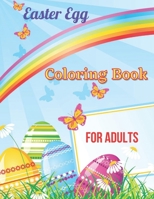 Easter Egg Coloring Book For Adults: Easter Coloring Book for Adult With 50 Easter Eggs Colouring Pages For Relaxation Easter Coloring Book. B09T8MJTHT Book Cover