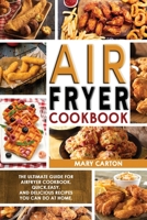 Air Fryer Cookbook: The Ultimate Guide for Air Fryer Cookbook. Quick, Easy, and Delicious Recipes You Can Do at Home! 180272205X Book Cover