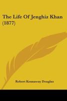 The Life Of Jenghiz Khan 1165530376 Book Cover