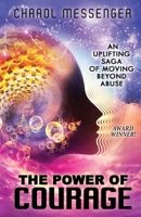 THE POWER OF COURAGE: An Uplifting Saga of Moving Beyond Abuse B0CN6JPLDR Book Cover