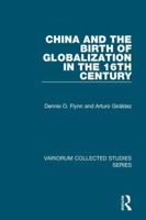 China And The Birth Of Globalization In The 16th Century 0754668584 Book Cover