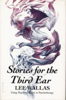 Stories for the Third Ear: Using Hypnotic Fables in Psychotherapy 0393700194 Book Cover