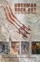 Bushman Rock Art: An Interpretive Guide 1920143556 Book Cover
