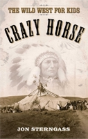 Crazy Horse: The Wild West for Kids 1626361592 Book Cover