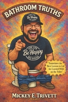 Bathroom Truths: Hilarious Insights Straight from the Toilet B0GG5Z2Y36 Book Cover