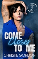 Come Closer to Me: A Brother's Best Friend MM Romance B0C2SMCQ2R Book Cover