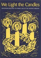 We Light the Candles: Devotions Related to Family Use of the Advent Wreath 0806615443 Book Cover
