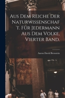 Aus dem Reiche der Naturwissenschaft. Für Jedermann aus dem Volke, Vierter Band. 1019170387 Book Cover