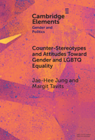 Counter-Stereotypes and Attitudes Toward Gender and LGBTQ Equality (Elements in Gender and Politics) 1009462652 Book Cover