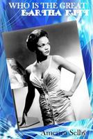 Who is The Great EARTHA KITT African American Singer & Actress: Who is The Great EARTHA KITT African American Singer & Actress (Great Women) (Volume 5) 1974136531 Book Cover