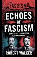 Echoes of Fascism: Comparative Lessons from Italy and Germany B0DZ6H4XD2 Book Cover