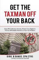 Get The Taxman Off Your Back: Stop Collection Activity, Protect Your Rights & Find an Affordable Solution to Your Tax Problem 1726883418 Book Cover