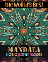 The World's Best Mandala Coloring Book: Adult Coloring Book Mandala Patterns Images Stress Management Coloring Book For Relaxation, Meditation, Happiness and Relief & Art Color Therapy 1671781945 Book Cover