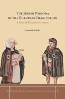 The Jewish Persona in the European Imagination: A Case of Russian Literature 0804770557 Book Cover