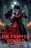 Ein Tropfen genügt... oder wie ich zur Hauptspeise der Vampiraristokratie wurde (German Edition) B0F9BZNJ8T Book Cover