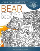 Bear Coloring Book: An Adult Coloring Book of 40 Zentangle Bear Coloring Pages with Intricate Patterns 1542331471 Book Cover