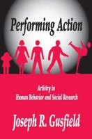 Performing Action: Artistry In Human Behavior And Social Research 1412856116 Book Cover