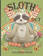 Sloth Out Coloring book: Adorable Sloth Coloring Pages Gift Book for Sloth Lovers & Adults Relaxation with Stress Relieving Sloth Designs B08HT9PTF3 Book Cover