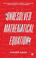 Unresolved Mathematical Equation: Some equations aren't meant to be solved. They're meant to be remembered. B0FJ8J54XR Book Cover