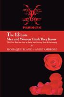 The 12 Lists Men and Women Think They Know: The First Book on How to Build and Destroy Your Relationship 1481715909 Book Cover