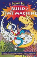 How to Build a Time Machine 0531146448 Book Cover