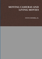 Moving Cameras and Living Movies 1291351574 Book Cover