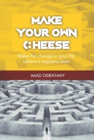 Make Your Own Cheese: Don't ask who moved my cheese, Learn how to make it. 1980891974 Book Cover
