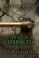 Test of Character: The Palisade Journals - Volume IV (Blood & Steel Universe) 1968923101 Book Cover