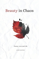Beauty in Chaos: Poems, Love and Life B0CF413HJ7 Book Cover