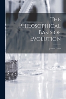 The Philosophical Basis of Evolution 1016380011 Book Cover