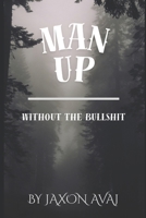 Man Up: Without the Bullshit B0GCCCSRBH Book Cover