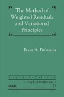 The Method of Weighted Residuals and Variational Principles 1611973236 Book Cover