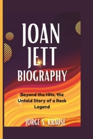 JOAN JETT BIOGRAPHY: Beyond the Hits, the Untold Story of a Rock Legend B0DZ28GPMK Book Cover