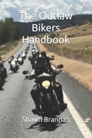 The Outlaw Bikers Handbook: So you want to be a Biker? B0G6T8G22J Book Cover